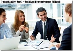 TRAINING AUDITOR SMK3 & SERTIFIKASI KEMENAKERTRANS RI