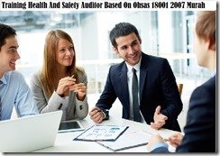 TRAINING HEALTH AND SAFETY AUDITOR BASED ON OHSAS 18001 2007