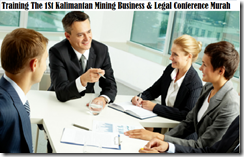 TRAINING THE 1ST KALIMANTAN MINING BUSINESS & LEGAL CONFERENCE