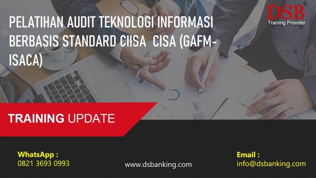 PELATIHAN AUDIT TEKNOLOGI INFORMASI BERBASIS STANDARD CIISA CISA (GAFM-ISACA)