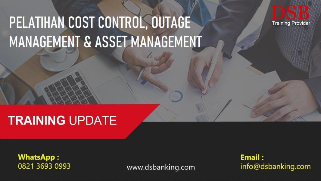 PELATIHAN COST CONTROL, OUTAGE MANAGEMENT & ASSET MANAGEMENT