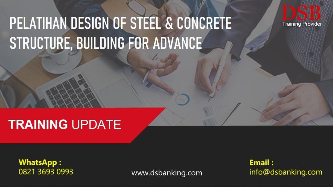 PELATIHAN DESIGN OF STEEL & CONCRETE STRUCTURE, BUILDING FOR ADVANCE