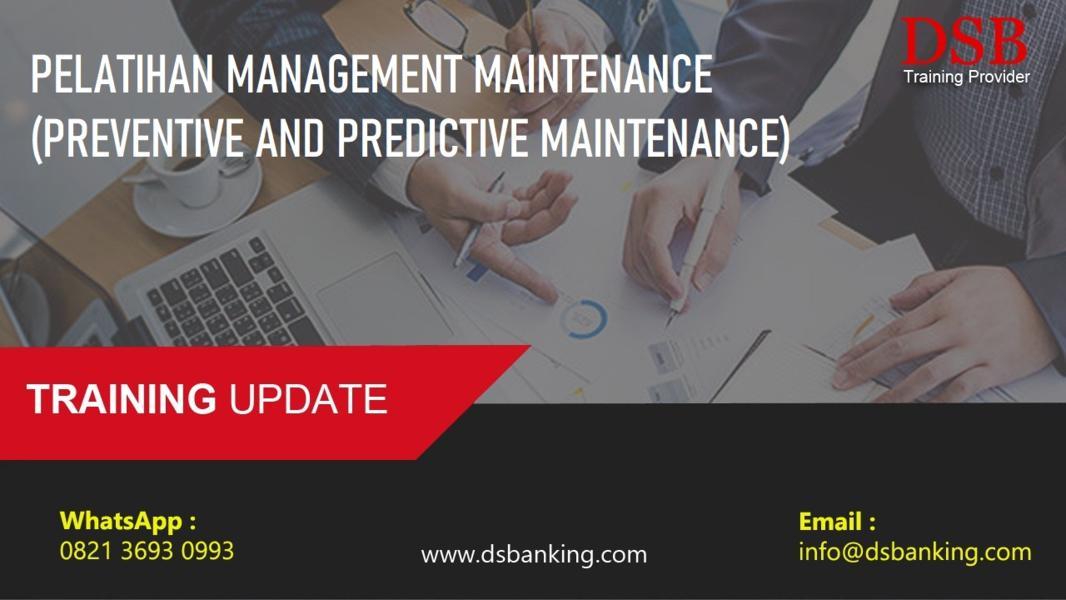 PELATIHAN MANAGEMENT MAINTENANCE (PREVENTIVE AND PREDICTIVE MAINTENANCE)