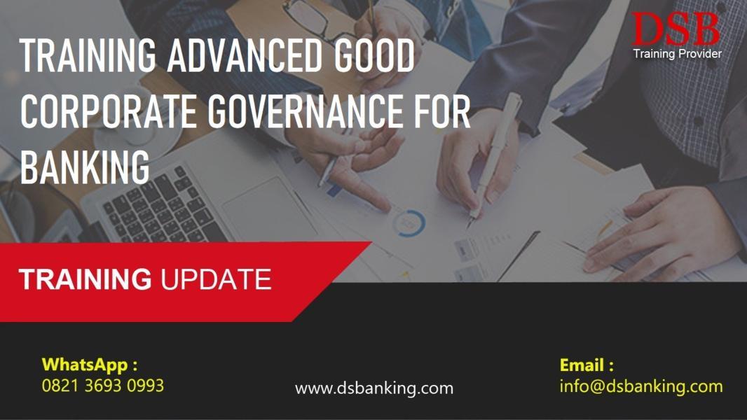 TRAINING ADVANCED GOOD CORPORATE GOVERNANCE FOR BANKING