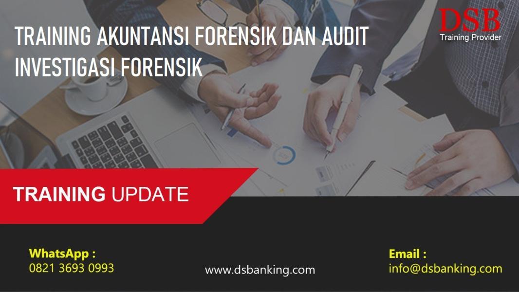 TRAINING AKUNTANSI FORENSIK DAN AUDIT INVESTIGASI FORENSIK