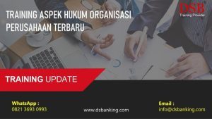 TRAINING ASPEK HUKUM ORGANISASI PERUSAHAAN TERBARU