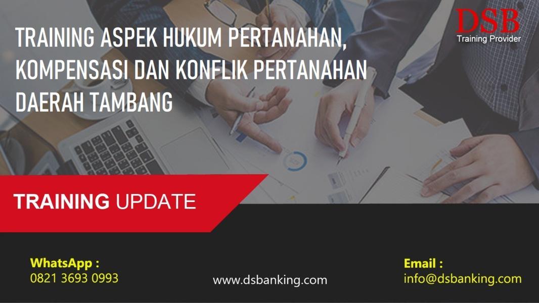 TRAINING ASPEK HUKUM PERTANAHAN, KOMPENSASI DAN KONFLIK PERTANAHAN DAERAH TAMBANG