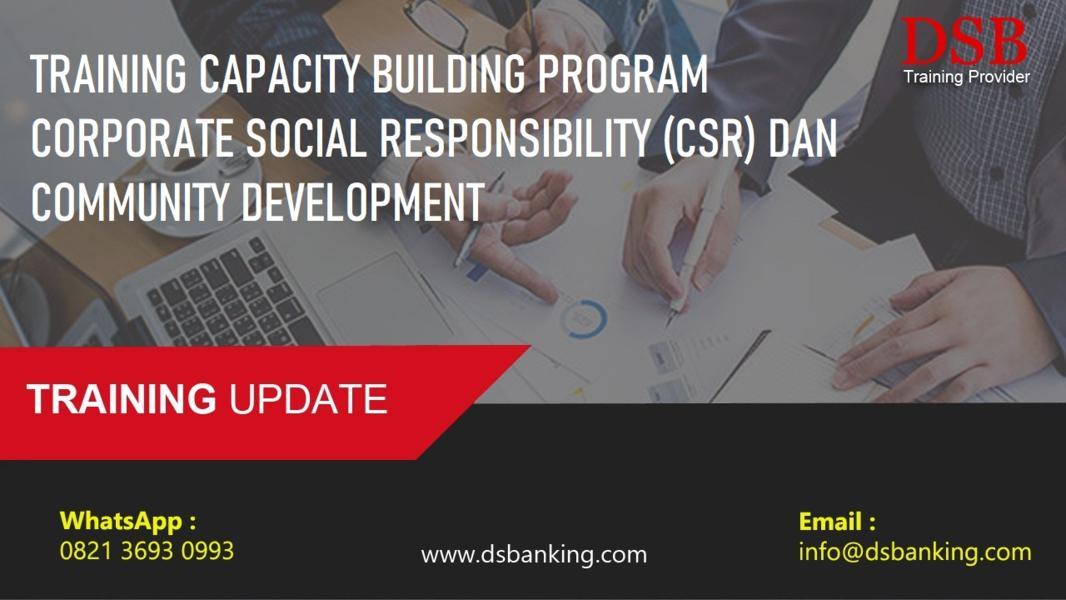 TRAINING CAPACITY BUILDING PROGRAM CORPORATE SOCIAL RESPONSIBILITY (CSR) DAN COMMUNITY DEVELOPMENT