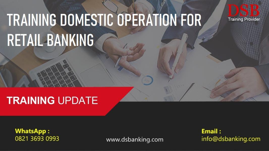 TRAINING DOMESTIC OPERATION FOR RETAIL BANKING