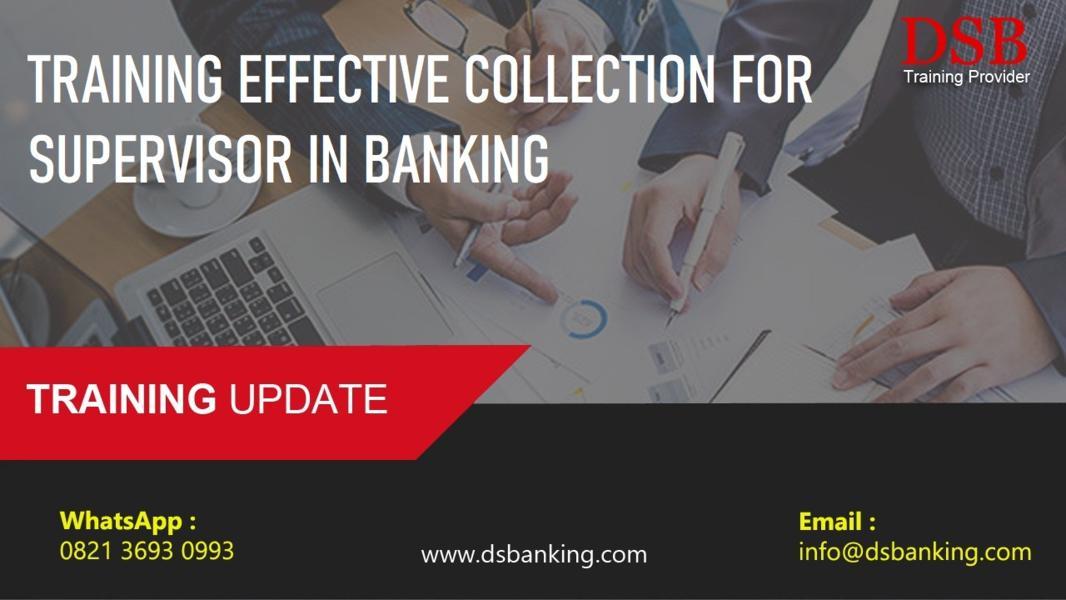 TRAINING EFFECTIVE COLLECTION FOR SUPERVISOR IN BANKING