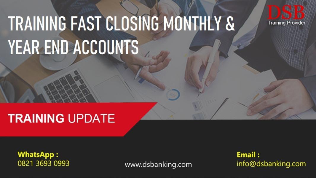 TRAINING FAST CLOSING MONTHLY & YEAR END ACCOUNTS