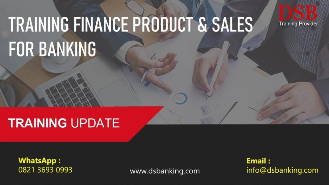 TRAINING FINANCE PRODUCT & SALES FOR BANKING