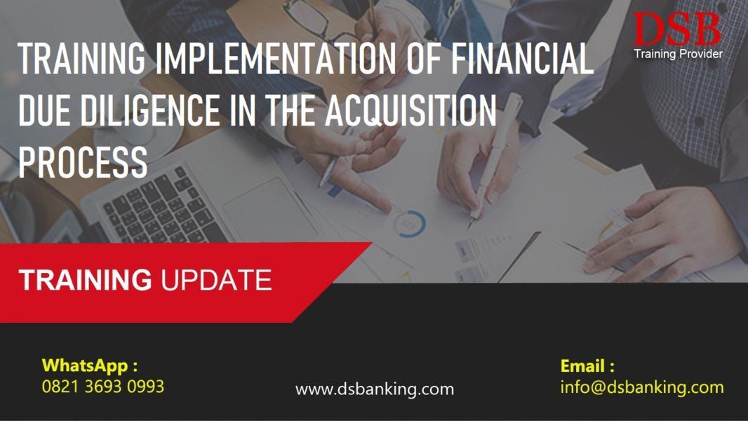 TRAINING IMPLEMENTATION OF FINANCIAL DUE DILIGENCE IN THE ACQUISITION PROCESS