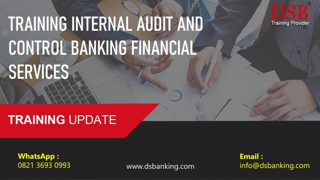 TRAINING INTERNAL AUDIT AND CONTROL BANKING FINANCIAL SERVICES