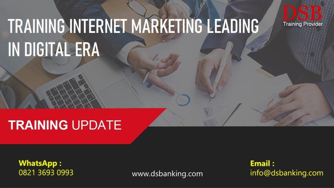 TRAINING INTERNET MARKETING LEADING IN DIGITAL ERA