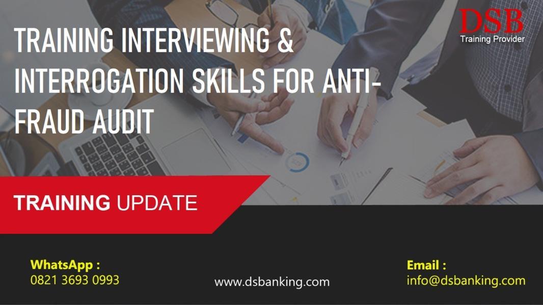 TRAINING INTERVIEWING & INTERROGATION SKILLS FOR ANTI-FRAUD AUDIT