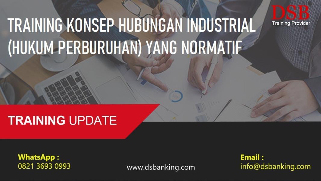 TRAINING KONSEP HUBUNGAN INDUSTRIAL (HUKUM PERBURUHAN) YANG NORMATIF