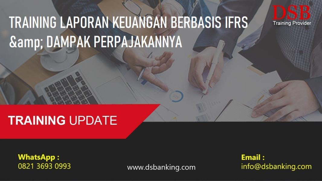 TRAINING LAPORAN KEUANGAN BERBASIS IFRS & DAMPAK PERPAJAKANNYA