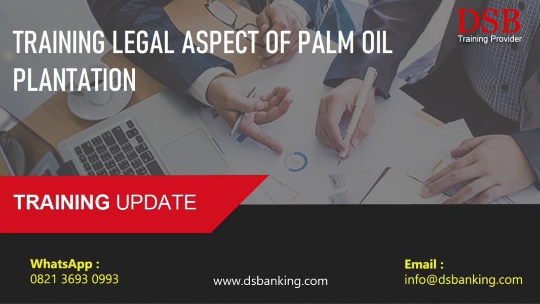 TRAINING LEGAL ASPECT OF PALM OIL PLANTATION