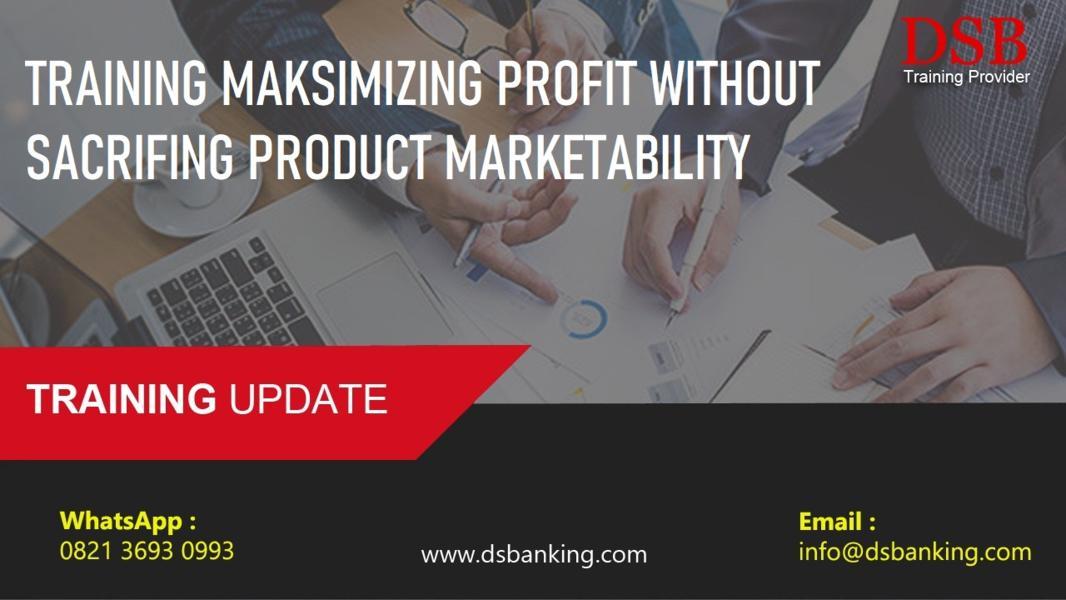 TRAINING MAKSIMIZING PROFIT WITHOUT SACRIFING PRODUCT MARKETABILITY