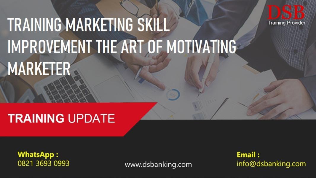 TRAINING MARKETING SKILL IMPROVEMENT THE ART OF MOTIVATING MARKETER