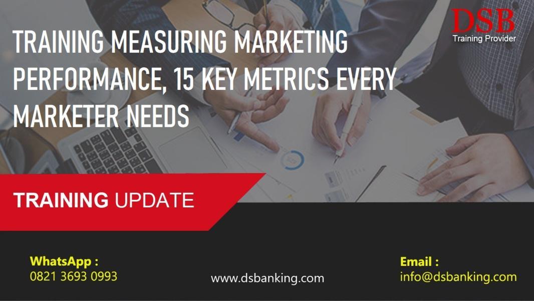 TRAINING MEASURING MARKETING PERFORMANCE, 15 KEY METRICS EVERY MARKETER NEEDS