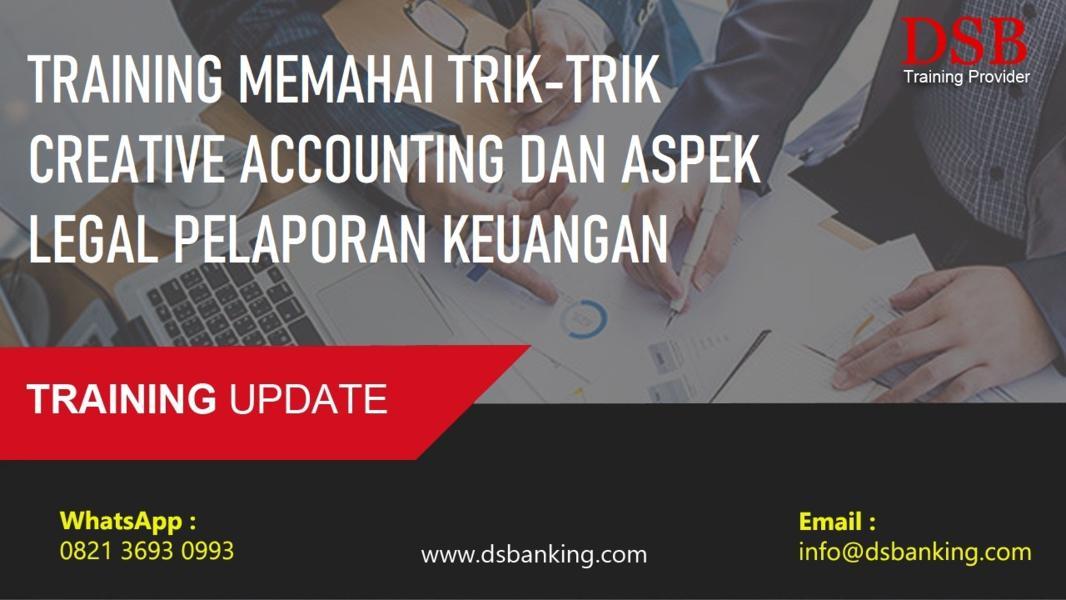 TRAINING MEMAHAI TRIK-TRIK CREATIVE ACCOUNTING DAN ASPEK LEGAL PELAPORAN KEUANGAN