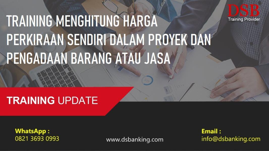 TRAINING MENGHITUNG HARGA PERKIRAAN SENDIRI DALAM PROYEK DAN PENGADAAN BARANG ATAU JASA