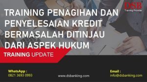 TRAINING PENAGIHAN DAN PENYELESAIAN KREDIT BERMASALAH DITINJAU DARI ASPEK HUKUM