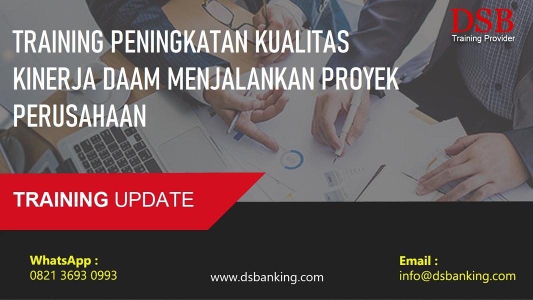 TRAINING PENINGKATAN KUALITAS KINERJA DAAM MENJALANKAN PROYEK PERUSAHAAN