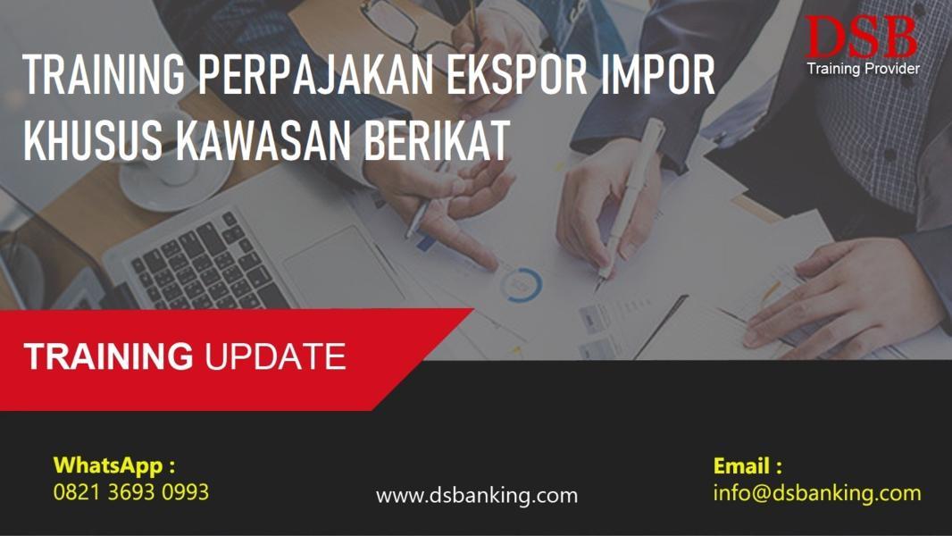 TRAINING PERPAJAKAN EKSPOR IMPOR KHUSUS KAWASAN BERIKAT