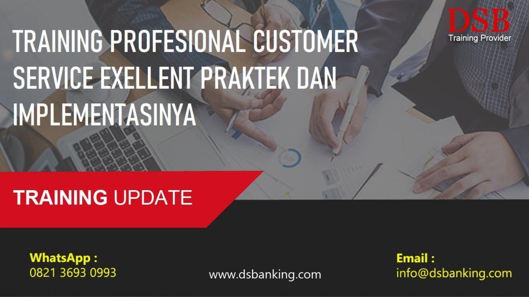 TRAINING PROFESIONAL CUSTOMER SERVICE EXELLENT PRAKTEK DAN IMPLEMENTASINYA