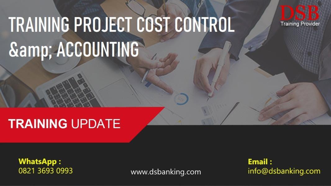 TRAINING PROJECT COST CONTROL & ACCOUNTING | Diorama School Of Banking