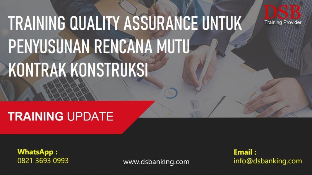 TRAINING QUALITY ASSURANCE UNTUK PENYUSUNAN RENCANA MUTU KONTRAK KONSTRUKSI