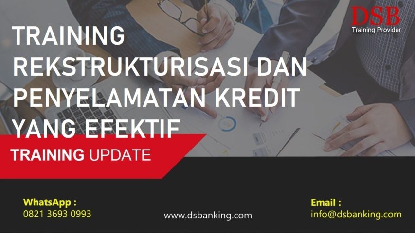 TRAINING REKSTRUKTURISASI DAN PENYELAMATAN KREDIT YANG EFEKTIF