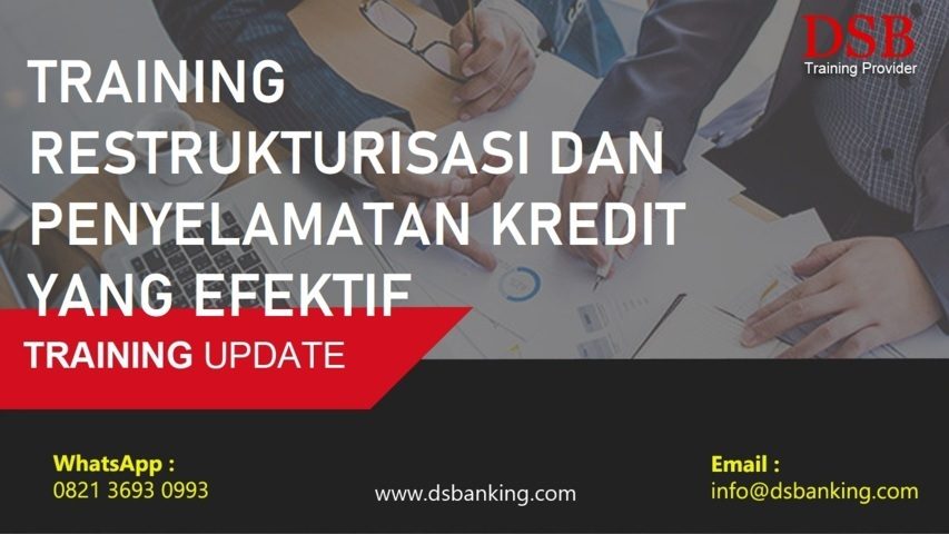 TRAINING RESTRUKTURISASI DAN PENYELAMATAN KREDIT YANG EFEKTIF