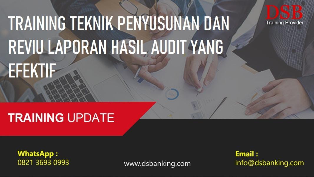 TRAINING TEKNIK PENYUSUNAN DAN REVIU LAPORAN HASIL AUDIT YANG EFEKTIF