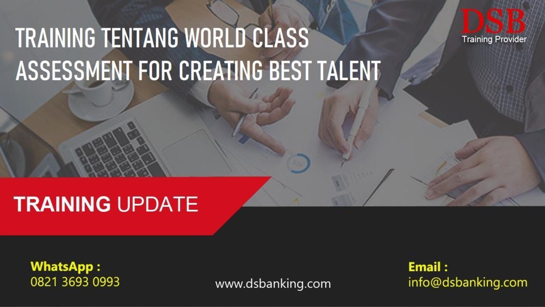 TRAINING TENTANG WORLD CLASS ASSESSMENT FOR CREATING BEST TALENT