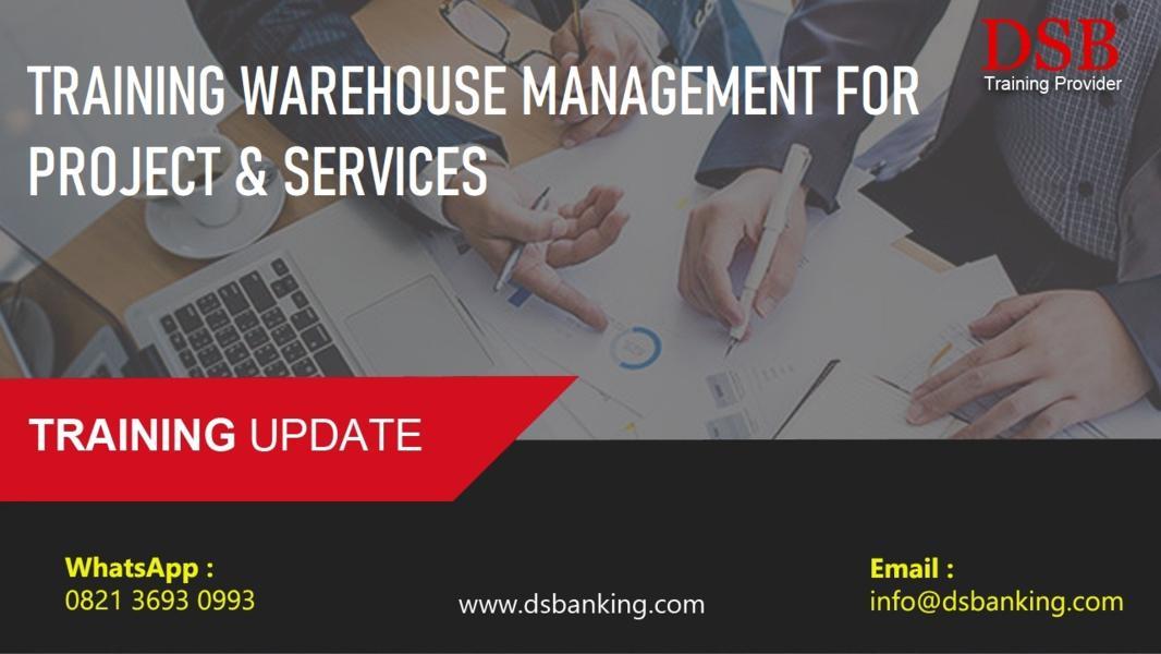 TRAINING WAREHOUSE MANAGEMENT FOR PROJECT & SERVICES