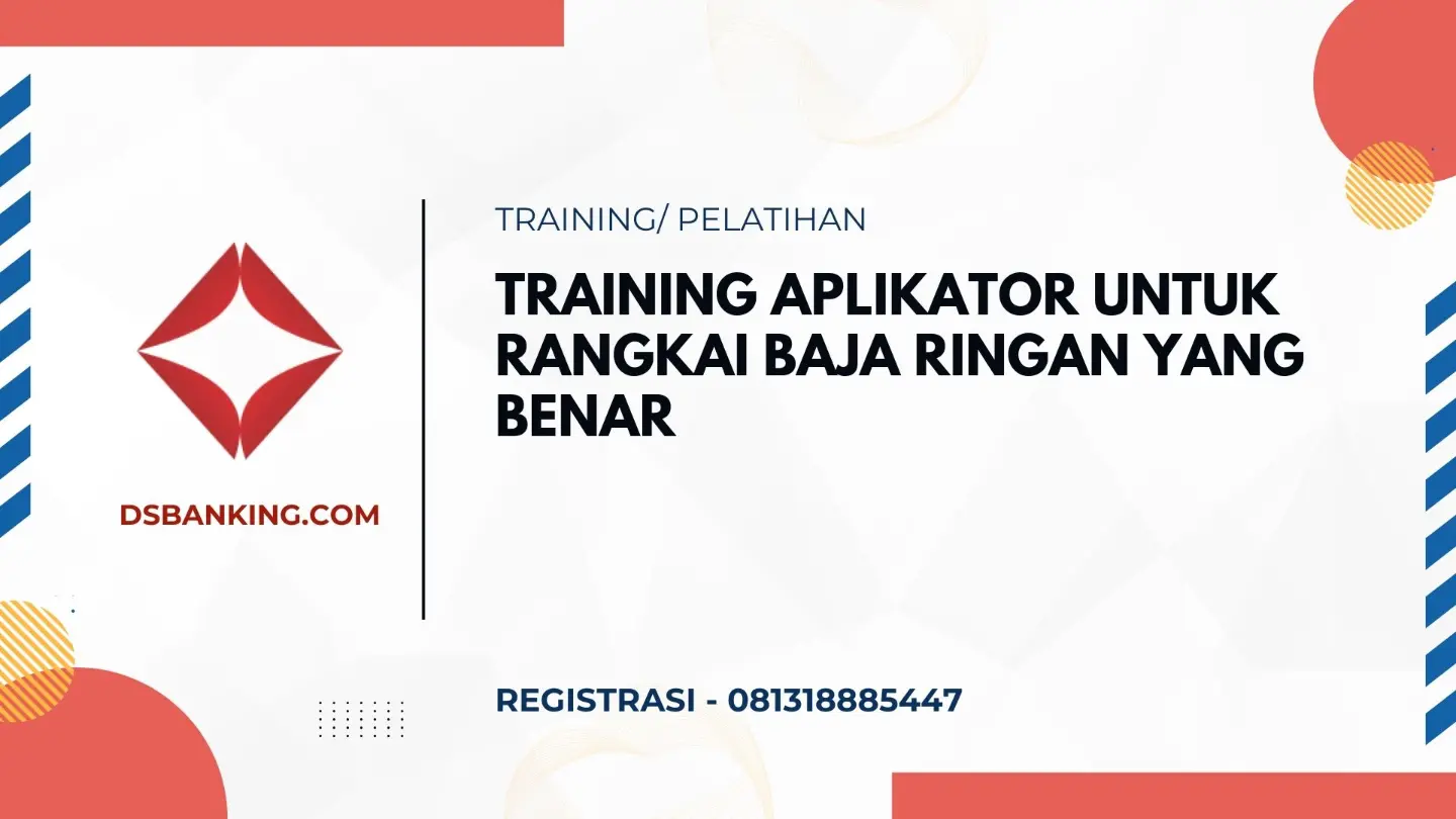 PELATIHAN APLIKATOR UNTUK RANGKAI BAJA RINGAN YANG BENAR JAKARTA