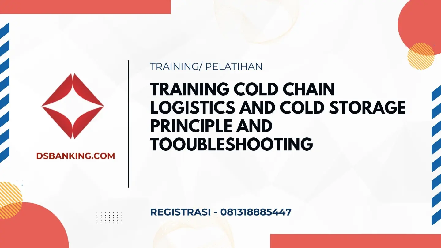PELATIHAN COLD CHAIN LOGISTICS AND COLD STORAGE PRINCIPLE AND TOOUBLESHOOTING JAKARTA