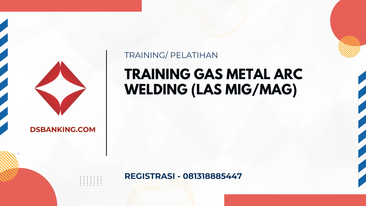 PELATIHAN GAS METAL ARC WELDING (LAS MIG/MAG) JAKARTA
