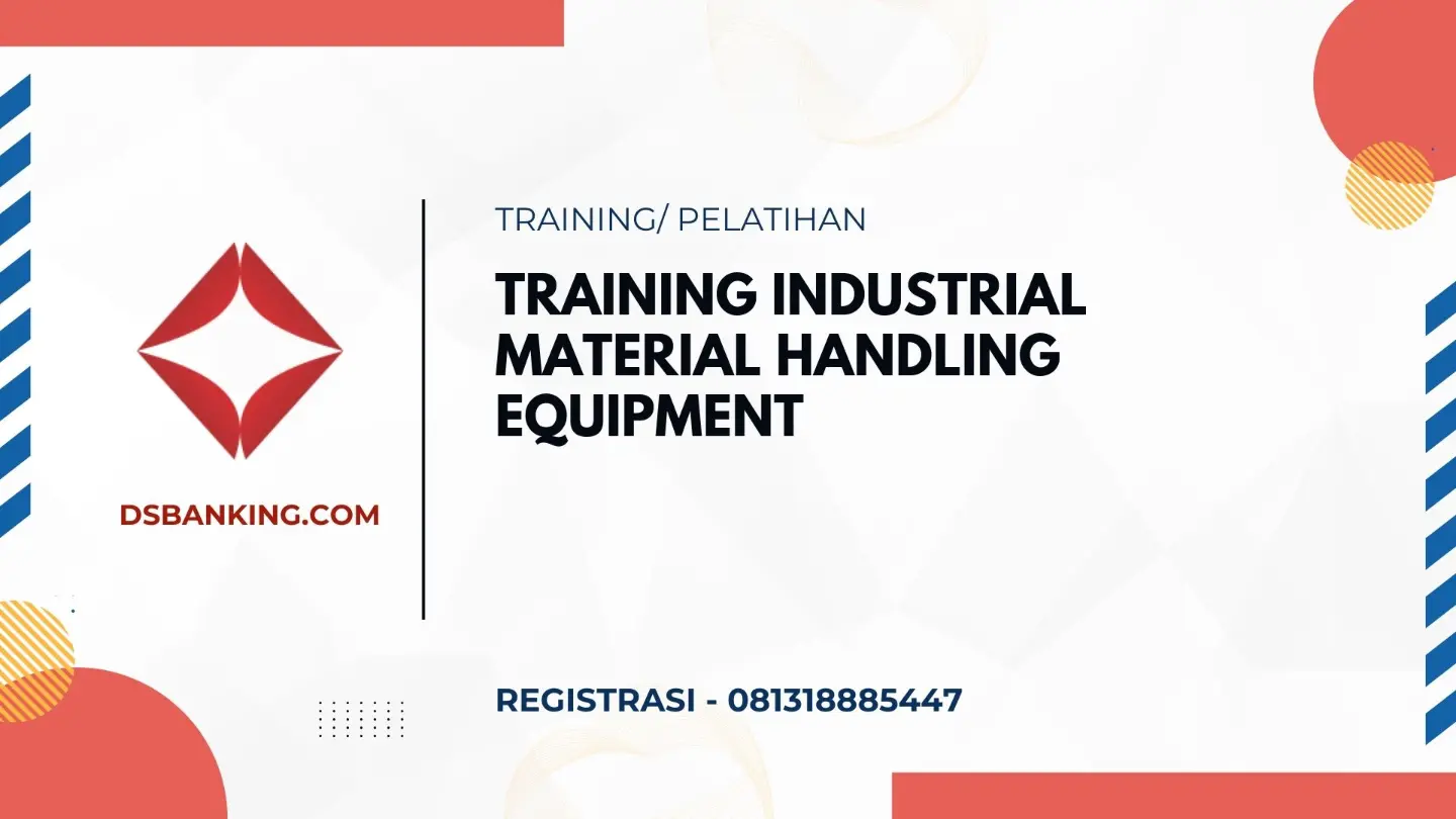PELATIHAN INDUSTRIAL MATERIAL HANDLING EQUIPMENT JAKARTA