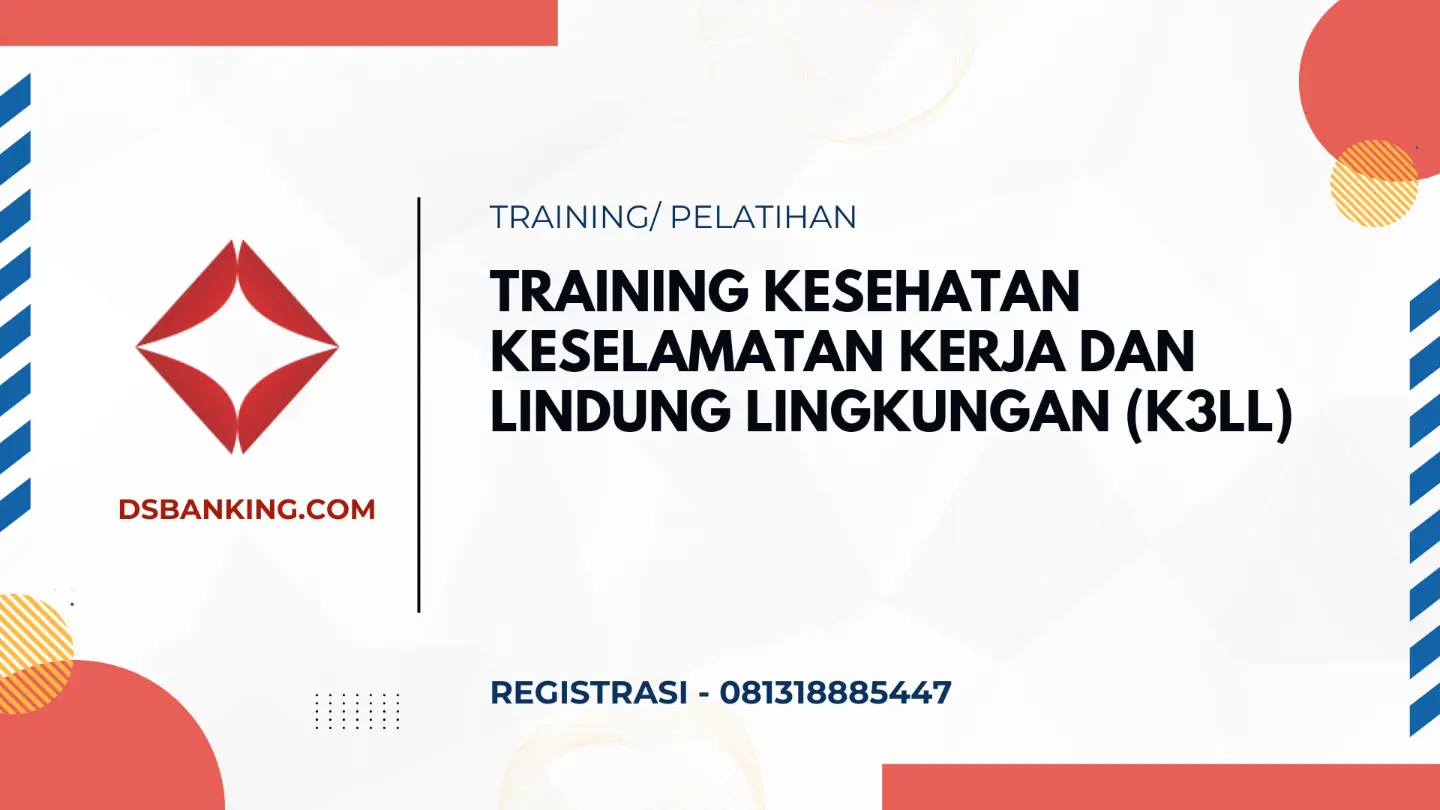 PELATIHAN KESEHATAN KESELAMATAN KERJA DAN LINDUNG LINGKUNGAN (K3LL) JAKARTA