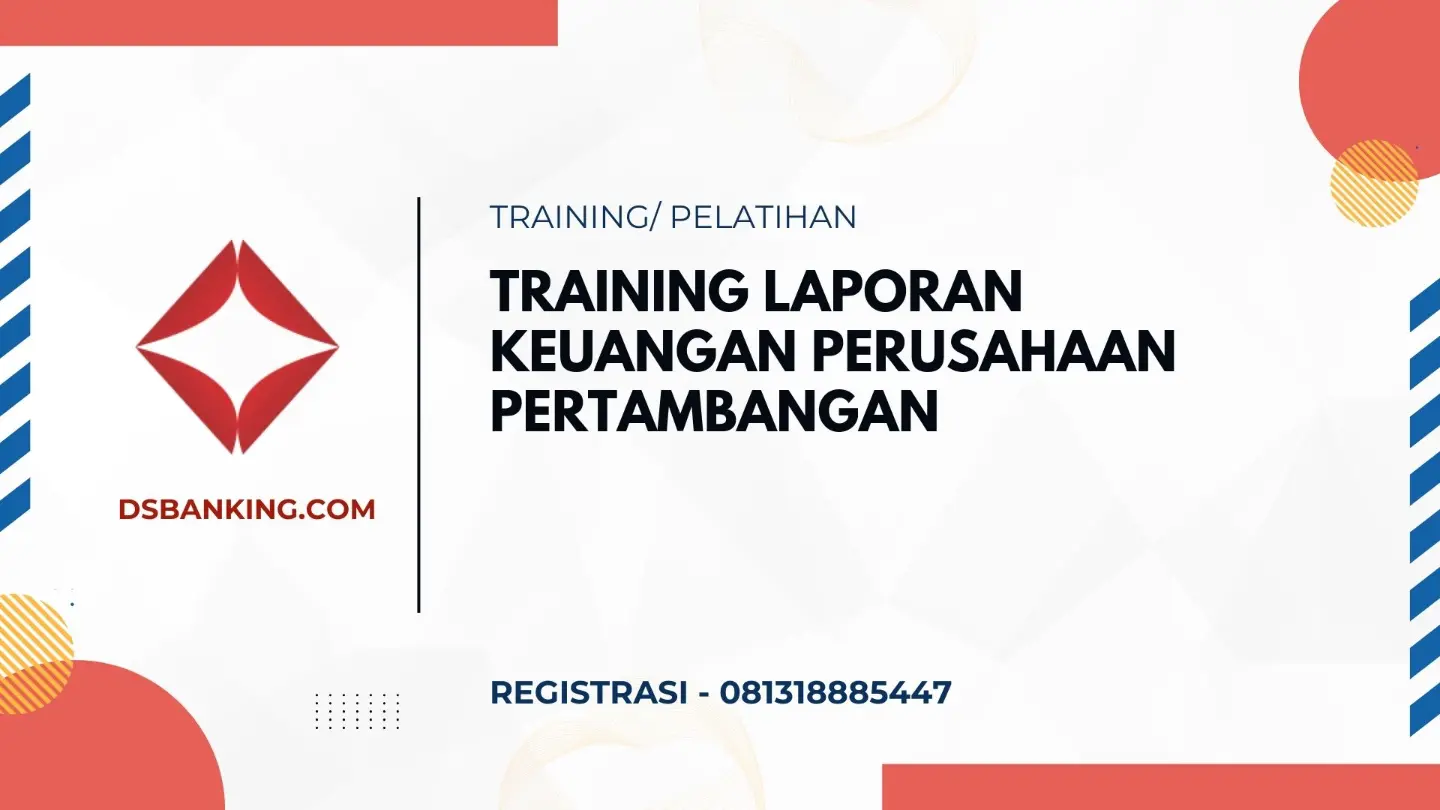 PELATIHAN LAPORAN KEUANGAN PERUSAHAAN PERTAMBANGAN JAKARTA