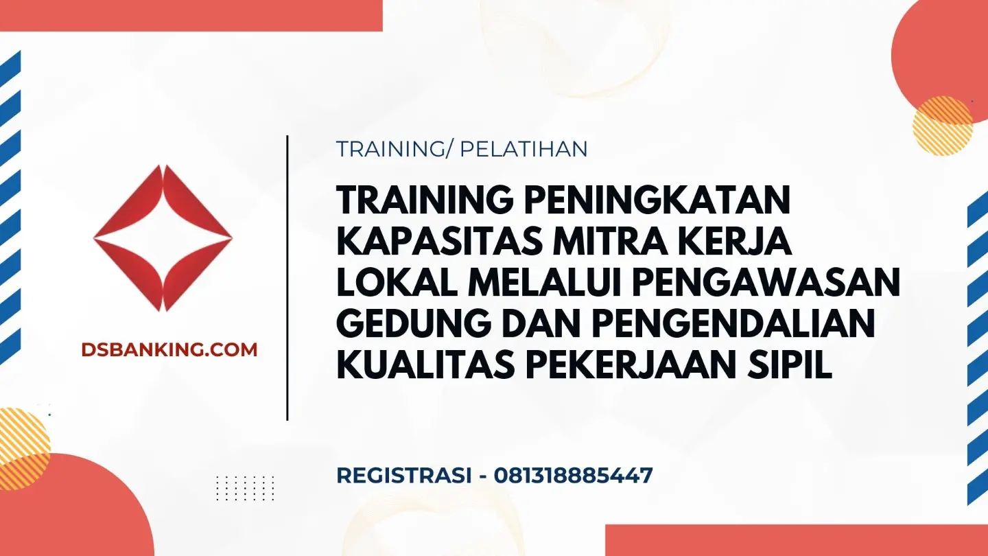 PELATIHAN PENINGKATAN KAPASITAS MITRA KERJA LOKAL MELALUI PENGAWASAN GEDUNG DAN PENGENDALIAN KUALITAS PEKERJAAN SIPIL JAKARTA