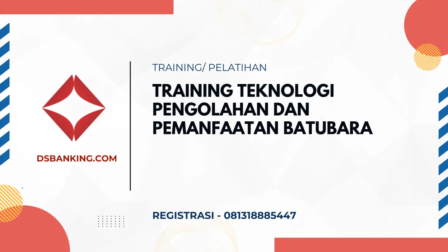 PELATIHAN TEKNOLOGI PENGOLAHAN DAN PEMANFAATAN BATUBARA JAKARTA