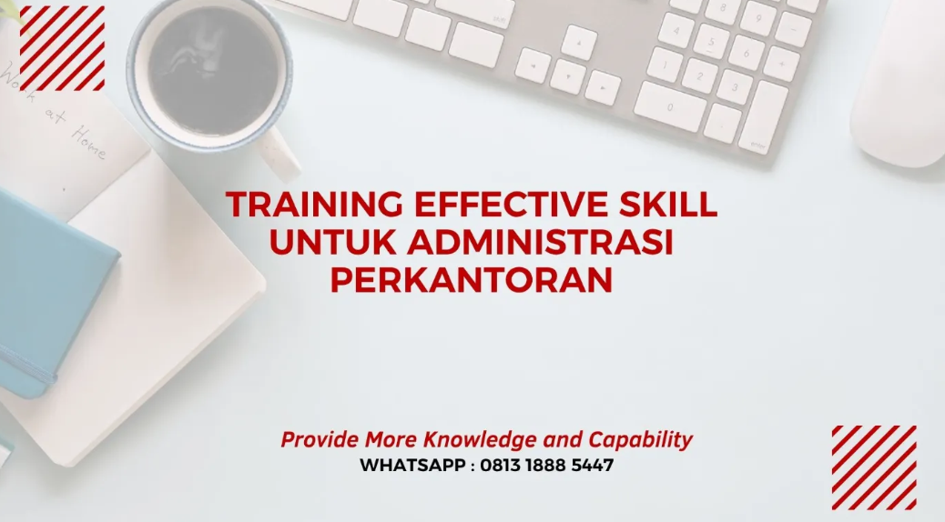 PELATIHAN EFFECTIVE SKILL UNTUK ADMINISTRASI PERKANTORAN JAKARTA