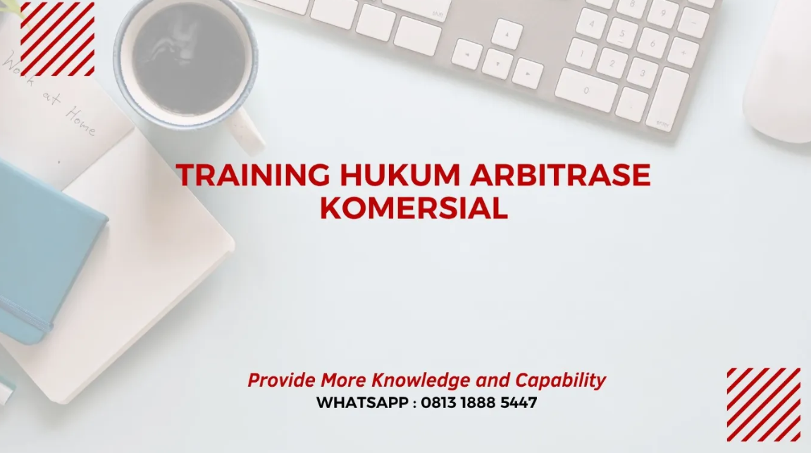 PELATIHAN HUKUM ARBITRASE KOMERSIAL JAKARTA