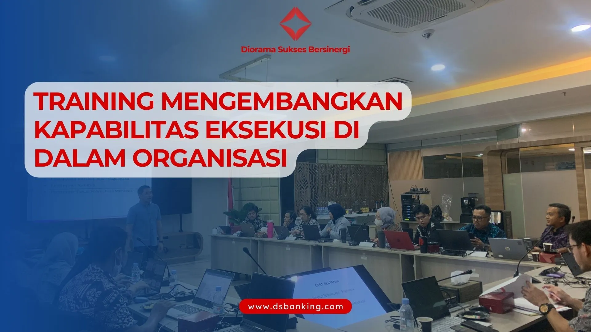 TRAINING MENGEMBANGKAN KAPABILITAS EKSEKUSI DI DALAM ORGANISASI